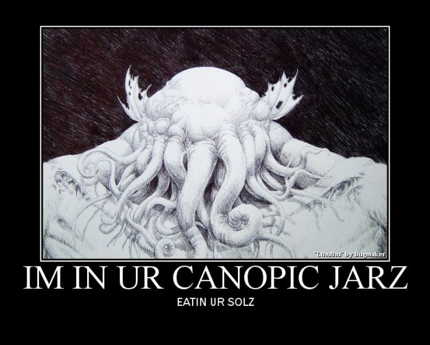 IM IN UR CANOPIC JARZ, EATIN UR SOLZ