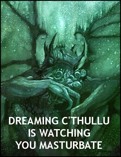 DREAMING C’THULLU IS WATCHING YOU MASTURBATE
