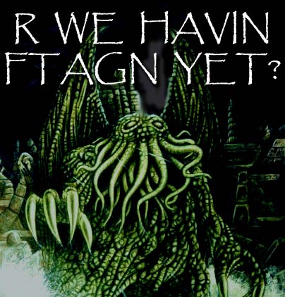 R WE HAVIN FTAGN YET?