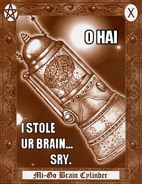 O HAI - I STOLE UR BRAIN… SRY.