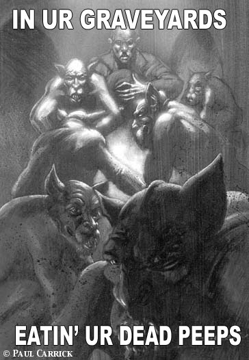 IN UR GRAVEYARDS, EATIN' UR DEAD PEEPS