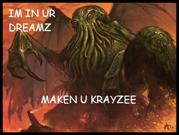 IM IN UR DREAMZ, MAKEN U KRAYZEE