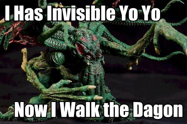 I HAS INVISIBLE YO YO - NOW I WALK THE DAGON
