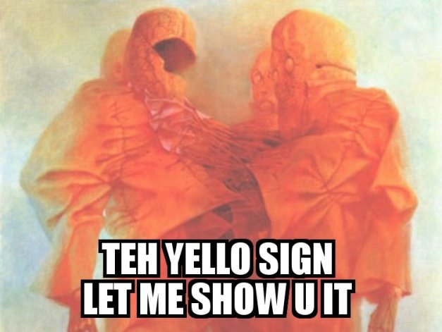 TEH YELLO SIGN - LET ME SHOW U IT